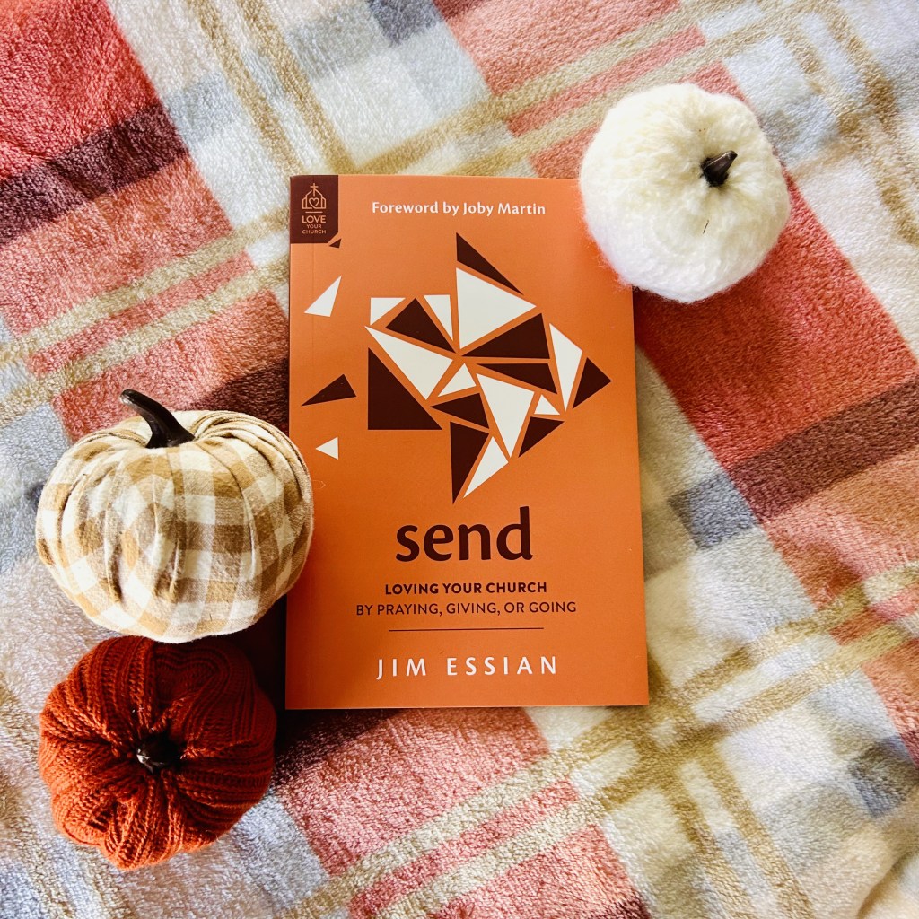 Book Review: “Send: Loving Your Church By Praying, Giving, or&nbsp;Going”